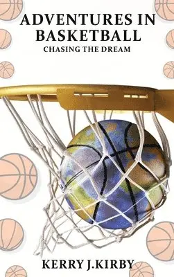 Kerry J Kirby - Adventure In Basketball, Inbunden. Tillgänglighet: Lägg i varukorg