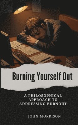 John Morrison - Burning Yourself Out, Häftad