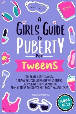 Growing Up Chronicles - Girls Guide to Puberty for Tweens, Häftad. Tillgänglighet: Lägg i varukorg