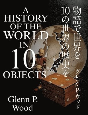 Glenn P Wood - History of the World in 10 objects, Häftad. Tillgänglighet: Lägg i varukorg