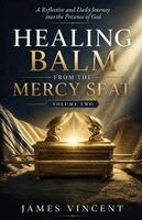 James Vincent - Healing Balm From The Mercy Seat - Volume Two, Häftad