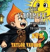 Taylor Vaughn - Vampire Who Tried to Eat the Sun, Inbunden. Tillgänglighet: Lägg i varukorg
