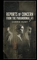 Corrie Hunt - Reports of Concern from the Paranormal #1, Häftad