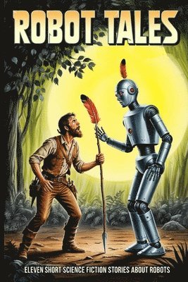 Harry Harrison, Robert Sheckley, Peter I Kattan - Robot Tales, Häftad