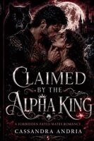 Cassandra Andria - Claimed By The Alpha King, Häftad