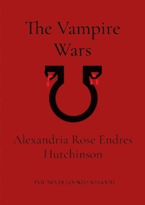 Alexandria Rose Endres Hutchinson - Vampire Wars, Häftad