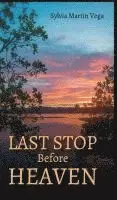Sylvia Martin Vega - Last Stop Before Heaven, Inbunden. Tillgänglighet: Lägg i varukorg