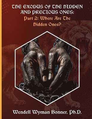 Wendell Wyman Bonner - Exodus of The Hidden and Precious Ones, Häftad