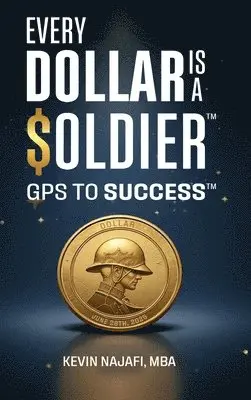 Kevin Najafi - "Every Dollar Is A Soldier", Inbunden. Tillgänglighet: Lägg i varukorg
