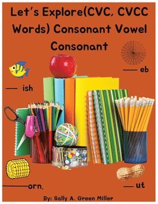 Sally A Miller - Let's Explore (CVC, CVCC Words) Consonant Vowel Consonant, Häftad