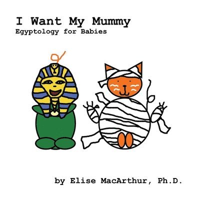 Elise MacArthur - I Want My Mummy, Häftad. Tillgänglighet: Lägg i varukorg