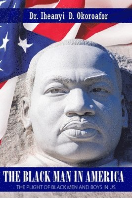 Iheanyi D Okoroafor - Black Man in America, Häftad