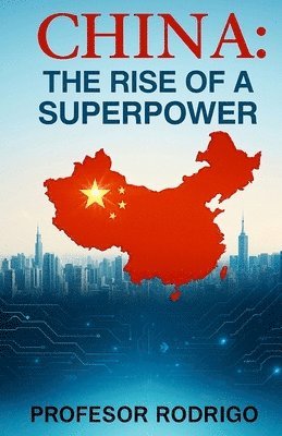 Profesor Rodrigo - China, the Rise of a Superpower, Häftad