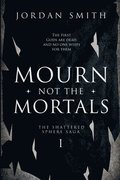 Mourn Not the Mortals