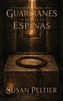 Susan Peltier - Guardianes del Espinas, Inbunden