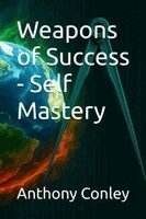 Anthony Conley - Weapons of Success - Self Mastery, Häftad. Tillgänglighet: Lägg i varukorg