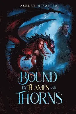 Ashley Foster - Bound by Flames and Thorns, Häftad. Tillgänglighet: Lägg i varukorg