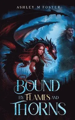Ashley Foster - Bound by Flames and Thorns, Inbunden. Tillgänglighet: Lägg i varukorg