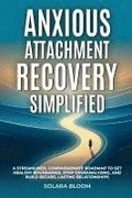 Anxious Attachment Recovery Simplified