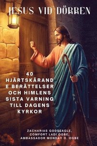 JESUS VID D�RREN 40 hj�rtsk�rande ber�ttelser och himlens sista varning till dagens kyrkor