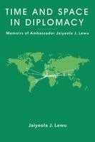 Jaiyeola J Lewu - Time and Space in Diplomacy, Häftad