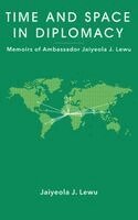 Jaiyeola J Lewu - Time and Space in Diplomacy, Inbunden