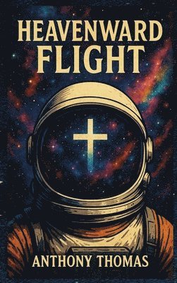 Anthony G Thomas - Heavenward Flight, Inbunden
