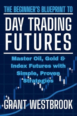 Beginner's Blueprint to Day Trading Futures