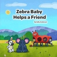 Kelly Anderson - Zebra Baby Helps a Friend, Häftad