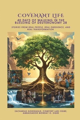 Zacharias Godseagle, Comfort Ladi Ogbe, Ambassador Monday O Ogbe - COVENANT LIFE - 40 Days of Walking in the Blessing of Deuteronomy 28, Häftad