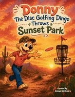 Michael McGovern - Donny The Disc Golfing Dingo Throws Sunset Park, Häftad
