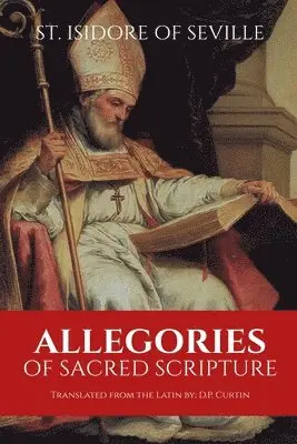 St Isidore of Seville - Allegories of Sacred Scripture, Häftad. Tillgänglighet: Lägg i varukorg