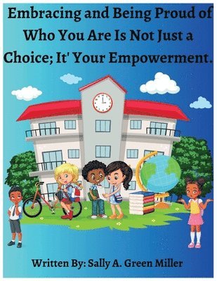 Sally A Miller - Embracing and Being Proud of Who You Are Is Not Just A Choice; It's Your Empowerment, Häftad
