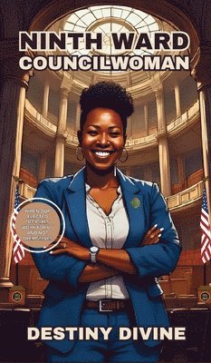 Destiny Divine - Ninth Ward Councilwoman, Inbunden. Tillgänglighet: Lägg i varukorg