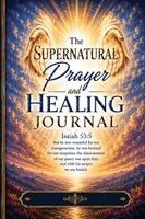 Keith P Hudson - Supernatural Prayer Healing Journal, Häftad