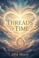 MM Myers, Firestorm Publishing LLC - Threads of Time, Häftad. Tillgänglighet: Lägg i varukorg
