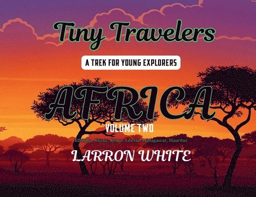 Larron White - Tiny Travelers Africa Volume Two, Häftad