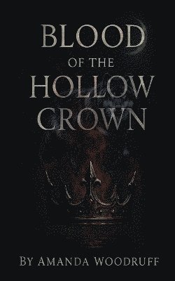 Amanda Woodruff, Jamie Ballew - Blood of the Hollow Crown, Häftad
