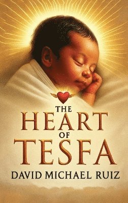 David Michael Ruiz - Heart of Tesfa, Inbunden