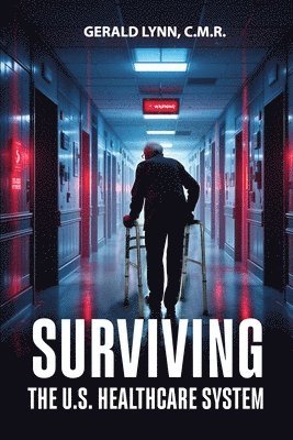C M R Gerald Lynn - Surviving the U.S. Healthcare System, Häftad