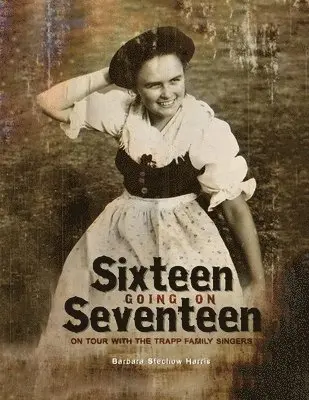 Barbara Stechow Harris - Sixteen Going On Seventeen, Häftad. Tillgänglighet: Lägg i varukorg