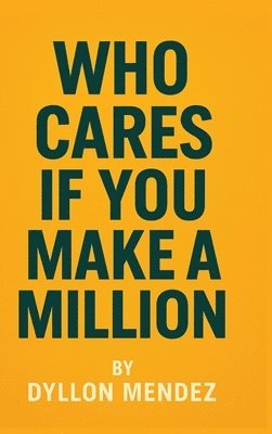 Mendez - Who Cares If You Make A Million, Inbunden