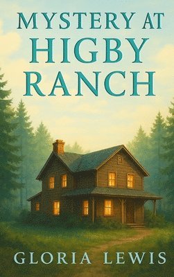 Gloria Lewis - Mystery at Higby Ranch, Inbunden. Tillgänglighet: Lägg i varukorg