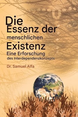Sam A Alfa - Wesen des Menschen Existenz - Eine Untersuchung der gegenseitigen Abhängigkeit Konzept - GERMAN EDITION, Häftad