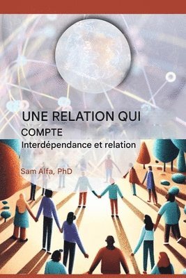 Sam A Alfa - UNE RELATION QUI COMPTE - Interdépendance et relation - FRENCH EDITION, Häftad