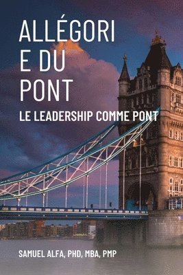 Sam A Alfa - Allégorie Du Pont - Le Leadership Comme Pont - French Edition, Häftad