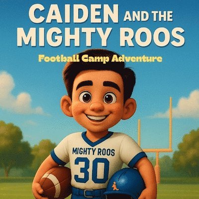 Brittany A Sadel - Caiden and The Mighty Roos Football Camp Adventure, Häftad. Tillgänglighet: Lägg i varukorg