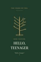 Hello, Teenager