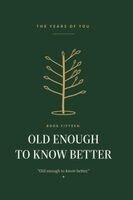 Old Enough to Know Better