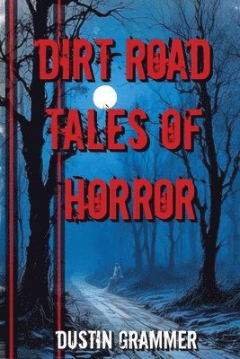 Dustin Grammer - Dirt Road Tales of Horror, Häftad